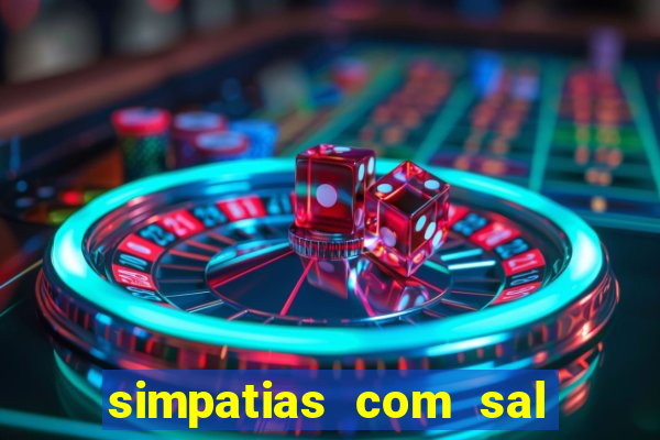 simpatias com sal grosso para afastar pessoas